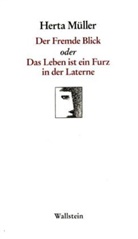 Herta Müller - Der Fremde Blick oder Das Leben ist ein Furz in der Laterne