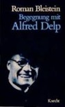 Roman Bleistein - Begegnung mit Alfred Delp