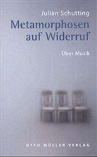 Julian Schutting - Metamorphosen auf Widerruf