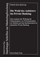 Patrick Zenz-Spitzweg - Die Wahl des Anbieters im Private Banking