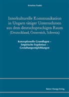 Krisztina Frankó - Interkulturelle Kommunikation in Ungarn tätiger Unternehmen aus dem deutschsprachigen Raum (Deutschland, Österreich, Schweiz)
