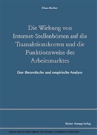 Claus Becher - Die Wirkung von Internet-Stellenbörsen auf die Transaktionskosten und die Funktionsweise des Arbeitsmarktes