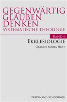 Gregor M. Hoff, Gregor Maria Hoff, Karlhein Ruhstorfer, Karlheinz Ruhstorfer - Gegenwärtig Glauben Denken - 6: Ekklesiologie