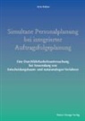 Arne Ruban - Simultane Personalplanung bei integrierter Auftragsfolgeplanung