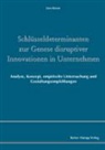 Jens Knese - Schlüsseldeterminanten zur Genese disruptiver Innovationen in Unternehmen