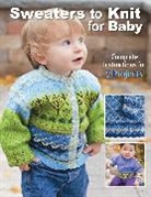 Kari Cornell, Kari A. Cornell, Sue Flanders, Sue Flanders &amp; Melissa Leapman, Kari Cornell - Sweaters to Knit for Baby