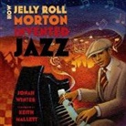 Jonah Winter, Jonah/ Mallett Winter, Keith Mallett - How Jelly Roll Morton Invented Jazz