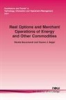 Nicola Secomandi, Duane J. Seppi - Real Options and Merchant Operations of Energy and Other Commodities