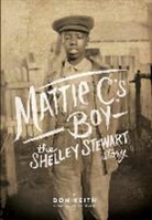 Don Keith - Mattie C.'s Boy: The Shelley Stewart Story