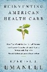 Ezekiel Emanuel, Ezekiel J. Emanuel - Reinventing American Health Care