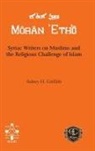 Sidney H. Griffith - Syriac Writers on Muslims and the Religious Challenge of Islam