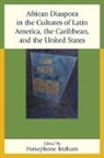 Persephone Braham, Persephone Braham, Braham Persephone - African Diaspora in the Cultures of Latin America, the Caribbean,
