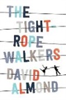 David Almond - The Tightrope Walkers