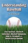 Steven P Gietschier, Steven P. Gietschier, Mitchell Nathanson, Trey Strecker, John A. Fortunato, Steven P. Gietschier... - Understanding Baseball