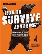Editors of Outdoor Life, Tim Macwelch, Outdoor Life (COR), The Editors of Outdoor Life, Tim Macwelch - How to Survive Anything