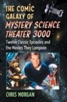 Chris Morgan - The Comic Galaxy of Mystery Science Theater 3000