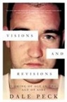 Dale Peck - Visions and Revisions