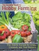 Carol Ekarius - Essential Guide to Hobby Farming A How-To Manual for Crops, Livestock, and Your Business