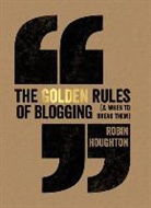 Robin Houghton - The Golden Rules of Blogging