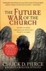 Chuck D Pierce, Chuck D. Pierce, Dutch Sheets, Rebecca Wagner Sytsema - Future War of the Church