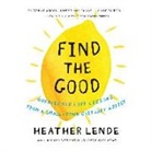 Lende Heather, Heather Lende, Heather Lende - Find the Good (Audio book)