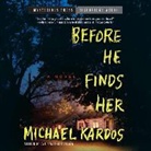 Michael Kardos, Michael/ Whelan Kardos, Julia Waylan - Before He Finds Her (Audio book)
