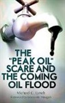 Michael Lynch, Michael C. Lynch, Lynch Michael C. - The 'Peak Oil' Scare and the Coming Oil Flood