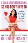 Bethenny Frankel - I Suck at Relationships So You Don't Have to