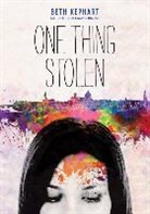 Beth Kephart, Kephart Beth - One Thing Stolen