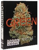Chris Erikson, Dan Michaels, Michaels Dan, Erik Christiansen, Erik Christiansen, Christiansen Erik - Green: A Field Guide to Marijuana