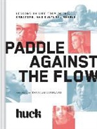 HUCK Magazine - Paddle Against the Flow