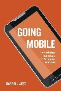 West, Darrell West, Darrell M. West - Going Mobile How Wireless Technology Is Reshaping Our Lives