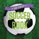 Sterling Children'S, Sterling Children''s, Union Square Kids, Sterling Children'S - My First Soccer Book