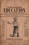 Robert M. Buffington - Sentimental Education for the Working Man