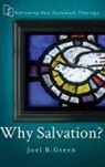 Joel B. Green - Why Salvation?