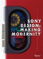 Ian Luna &amp; Deyan Sudjic, Chip Kidd, Ian Luna, Deyan Sudjic - Sony Design : Making Modernity