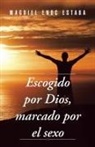 Magdiel Enoc Estaba - Escogido Por Dios, Marcado Por El Sexo