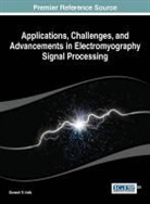 Naik, Ganesh R. Naik, Ganesh R. Naik - Applications, Challenges, and Advancements in Electromyography Signal Processing