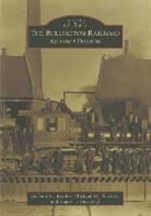 Michael M Bartels, Michael M. Bartels, Richard C Kistler, Richard C. Kistler, James J Reisdorff, James J. Reisdorff - The Burlington Railroad: Alliance Division