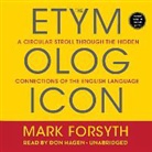 Mark Forsyth, Don Hagen - The Etymologicon: A Circular Stroll Through the Hidden Connections of the English Language (Hörbuch)