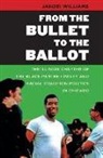 Jakobi Williams - From the Bullet to the Ballot