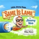 Jimmy Vee, Jimmy/ Motz Vee, Mike Motz, Allen J. Venezio - Little Jimmy Says, 'Same Is Lame'