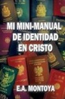 Eliud A Montoya, Eliud A. Montoya - Mi Mini-Manual de Identidad En Cristo