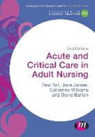 Dave Barton, David Barton, Jane James, Desiree Tait &amp; Jane James, Catherine Norris, Desiree Tait... - Acute and Critical Care in Adult Nursing