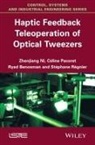 Ryad Benosman, Ryad (University Pierre and Marie Curie; Institut de la Vision in Paris Benosman, Ni, Zhenjiang Ni, Zhenjiang (University Pierre and Marie Curie in Paris Ni, Pacoret... - Haptic Feedback Teleoperation of Optical Tweezers