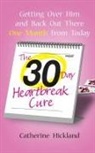 Catherine Hickland, Hickland Catherine - The 30-Day Heartbreak Cure