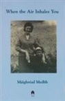 Maighread Medbh, Máighréad Medbh, Mighrad Medbh - When the Air Inhales You