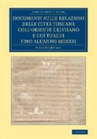 Giuseppe M¿ller, Giuseppe Muller, Giuseppe Müller - Documenti Sulle Relazioni Delle Citta Toscane Coll oriente Cristiano