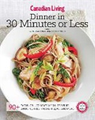 Canadian Living (COR), Canadian Living Test Kitchen, Canadian Living - Dinner in 30 Minutes or Less