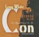 Robert Beck, Iceberg Slim, Iceberg Slim, Cary Hite - Long White Con: The Biggest Score of His Life (Audiolibro)